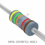 MFR-25FBF52-45K3