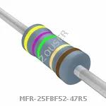 MFR-25FBF52-47R5