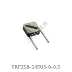 TRF250-145US-B-0.5